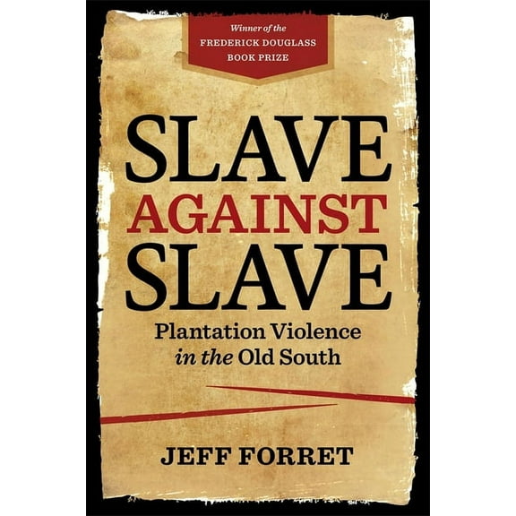 Slave Against Slave: Plantation Violence in the Old South, (Paperback)