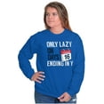 thumbnail image 3 of Only Lazy on Days that End in Y Funny Sweatshirt for Men or Women Brisco Brands M, 3 of 6