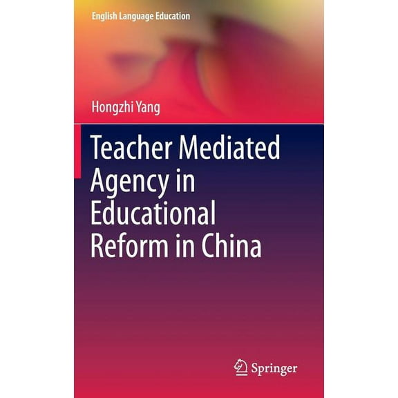 English Language Education Teacher Mediated Agency in Educational Reform in China, Book 3, (Hardcover)