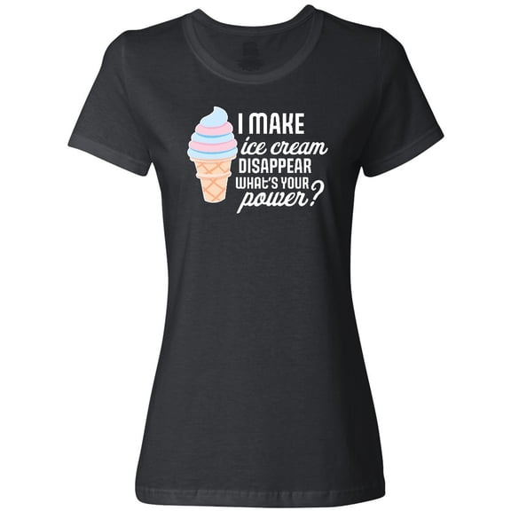 Inktastic I Make Ice Cream Disappear What's Your Power Women's T-Shirt