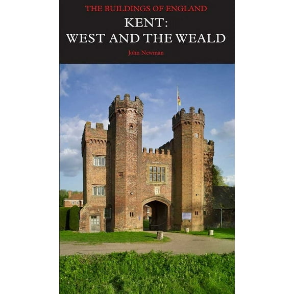 Pevsner Architectural Guides: Buildings of England: Kent: West and the Weald (Hardcover)