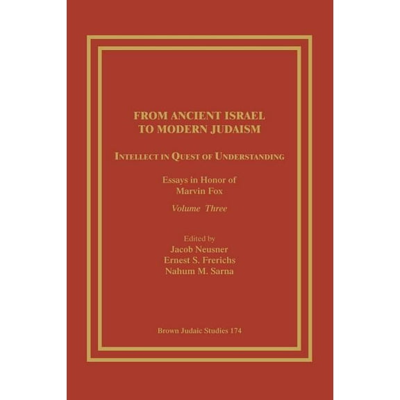 From Ancient Israel to Modern Judaism: Intellect in Quest of Understanding: Essays in Honor of Marvin Fox, Volume 3, (Paperback)