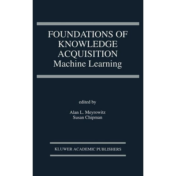 The Springer International Engineering a Foundations of Knowledge Acquisition: Machine Learning, Book 195, (Hardcover)
