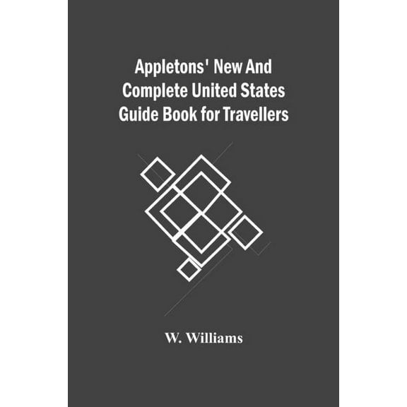 Appletons' New And Complete United States Guide Book For Travellers, (Paperback)