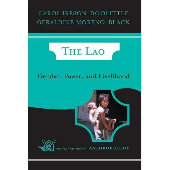 Case Studies in Anthropology The Lao: Gender, Power, And Livelihood, (Paperback)