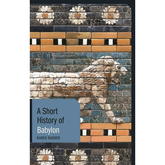 Short Histories A Short History of Babylon, (Paperback)