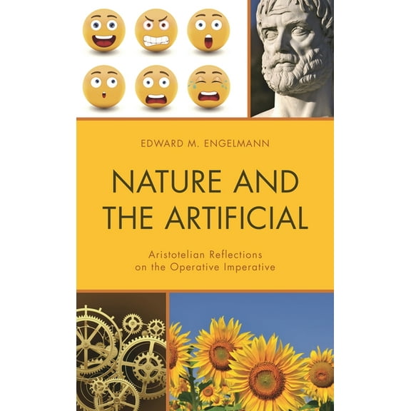 Nature and the Artificial: Aristotelian Reflections on the Operative Imperative, (Hardcover)