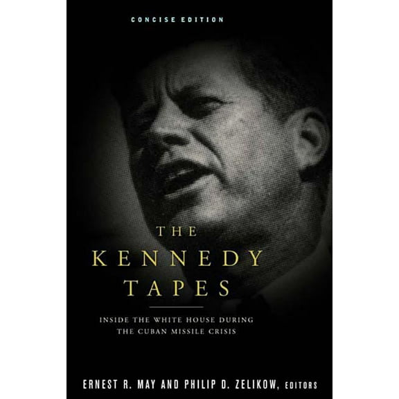 The Kennedy Tapes: Inside the White House During the Cuban Missile Crisis, (Paperback)
