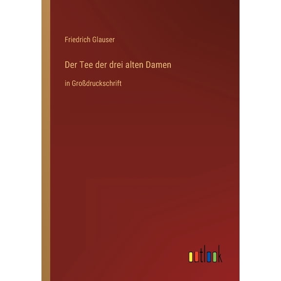 Der Tee der drei alten Damen : in Großdruckschrift (Paperback)