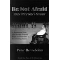 thumbnail image 1 of Pre-Owned Be Not Afraid: Ben Peyton's Story (Paperback) 087839205X 9780878392056, 1 of 1