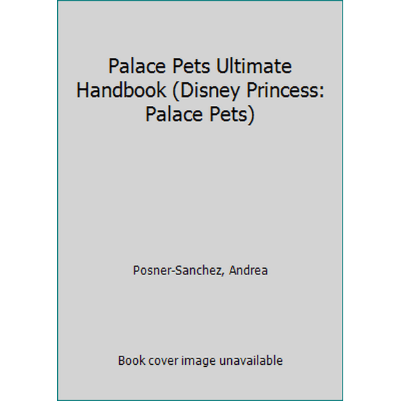 Pre-Owned Palace Pets Ultimate Handbook (Disney Princess: Palace Pets) (Hardcover) 0736434216 9780736434218