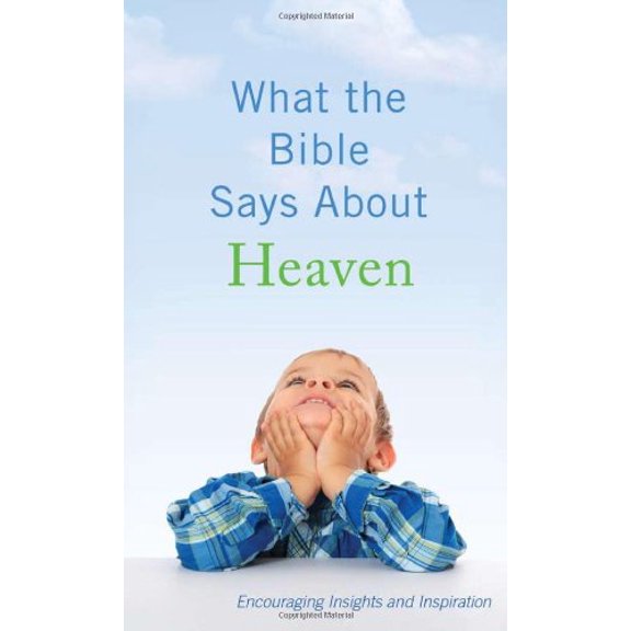 Pre-Owned What the Bible Says about Heaven: Encouraging Insights and Inspiration (Paperback) 161626862X 9781616268626