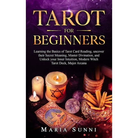 Tarot for Beginners: Learning the Basics of Tarot Card Reading, uncover their Secret Meaning, Master Divination, and Unlock your Inner Intuition, Modern Witch Tarot Deck, Major Arcana (Paperback)