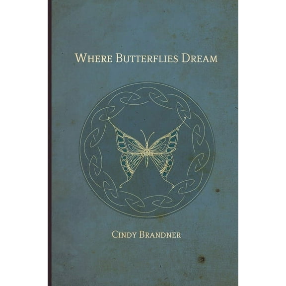 Where Butterflies Dream (Paperback) by Cindy Brandner