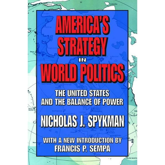 America's Strategy in World Politics: The United States and the Balance of Power, (Hardcover)