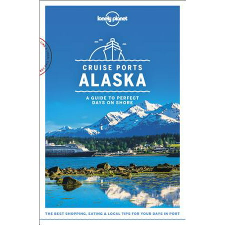 Travel guide: lonely planet cruise ports alaska - paperback: