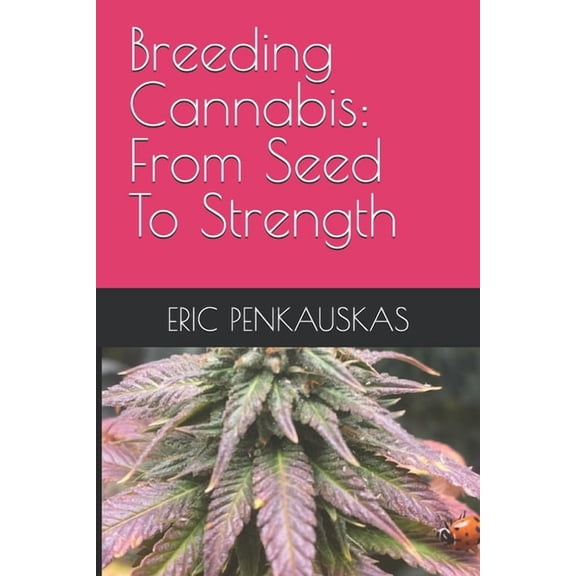 Breeding Cannabis: From Seed To Strength, (Paperback)