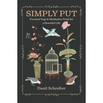 Simply Put: Practical Yoga & Meditation Tools for a Beautiful Life, (Paperback)