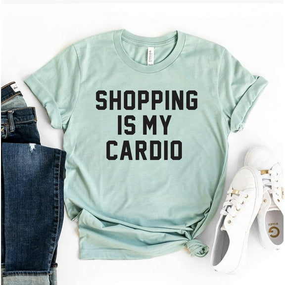 Shopping Is My Cardio T-shirt Travel Top Workout Gift Sassy Tshirt Fashion Shirts Weekend Shirt Women's Running Tee