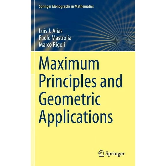 Springer Monographs in Mathematics Maximum Principles and Geometric Applications, Book 0, (Hardcover)