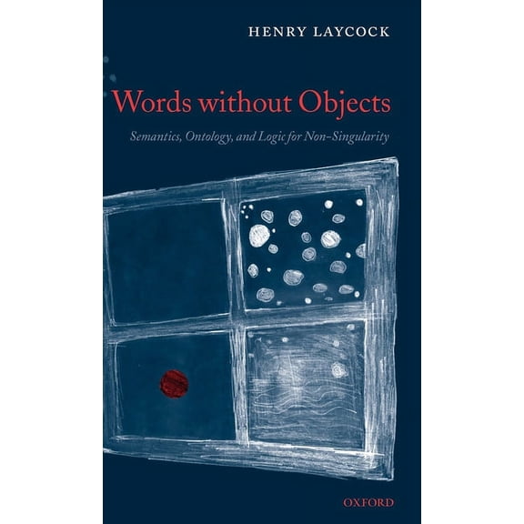 Words Without Objects: Semantics, Ontology, and Logic for Non-Singularity, (Hardcover)