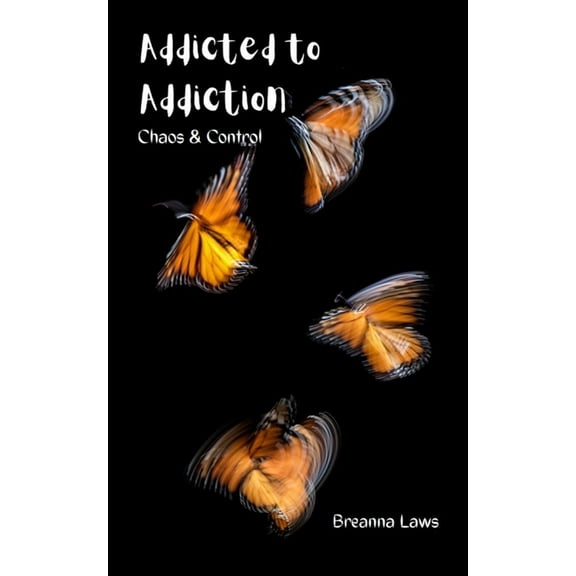 Addicted to Addiction: Chaos and Control, (Paperback)
