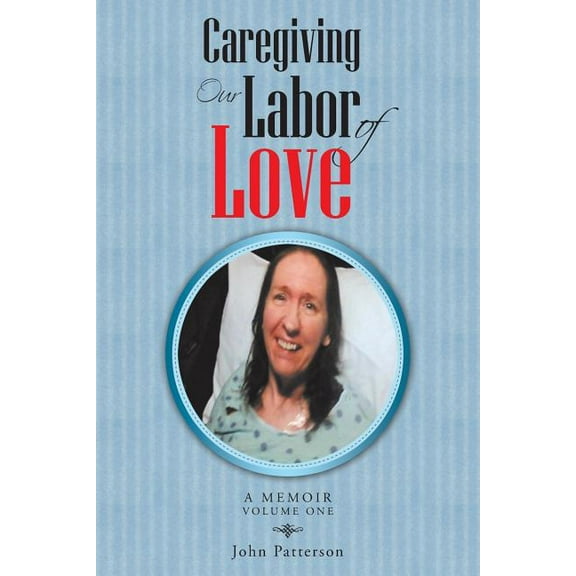 Caregiving : Our Labor of Love