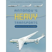 Antonov's Heavy Transports: From the An-22 to An-225, 1965 to the Present (Hardcover)