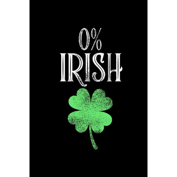 Notizbuch 0 Irisch Patricks Day Kleeblatt Lustig Geschenk 120 Seiten 6x9 Ca A5 Punktraster Walmart Com Walmart Com