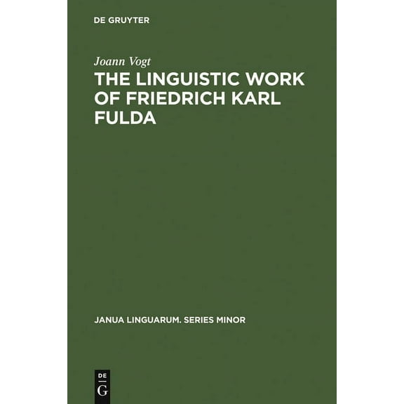 Janua Linguarum. Series Minor The Linguistic Work of Friedrich Karl Fulda, Book 199, (Hardcover)