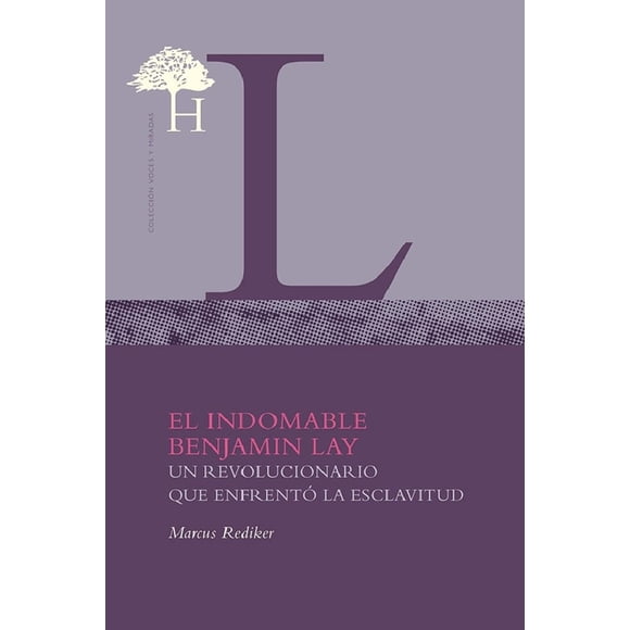 El indomable Benjamin Lay, de Rediker, Marcus, Heredad