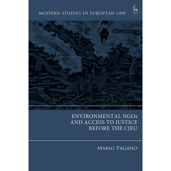 Modern Studies in European Law Environmental NGOs and Access to Justice Before the Cjeu, (Hardcover)