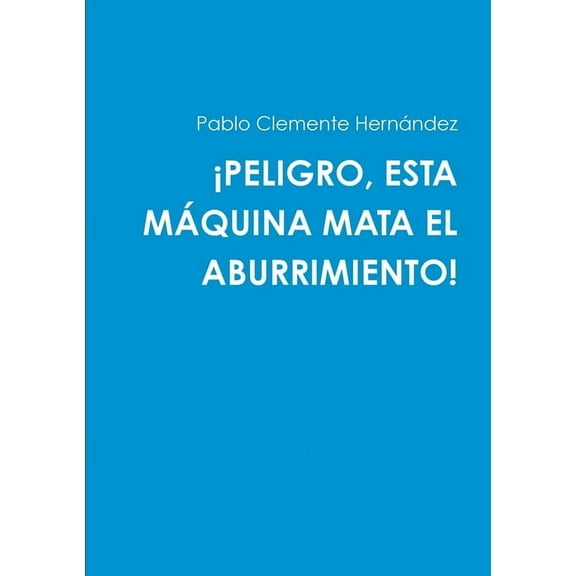 Â¡Peligro, Esta MÃ¡quina Mata El Aburrimiento!, (Paperback)