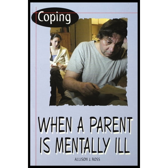 Coping When a Parent Is Mentally Ill (Paperback)