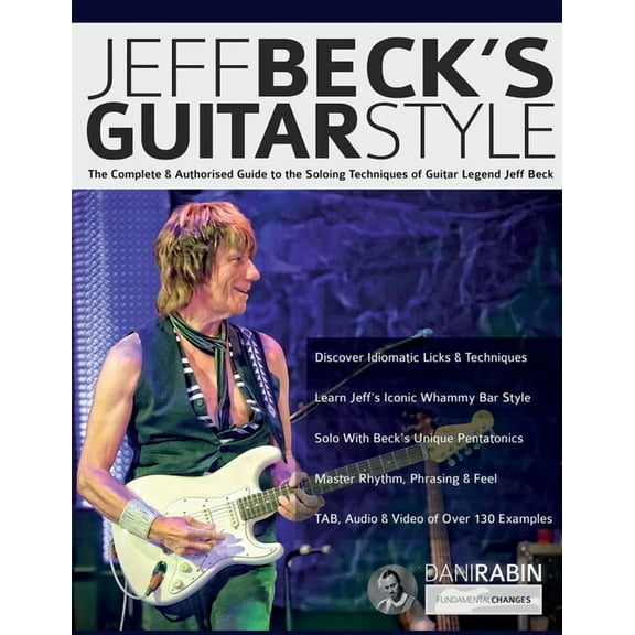 Jeff Beck's Guitar Style: The Complete Authorised Guide to the Soloing Mastery of Guitar Legend Jeff Beck, (Paperback)