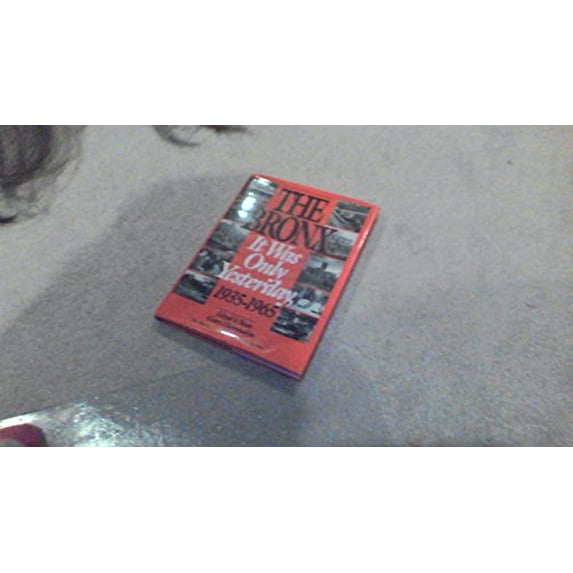 Pre-Owned The Bronx: It Was Only Yesterday, 1935-1965 (Life in The Bronx Series) (Hardcover) 0941980332 9780941980333