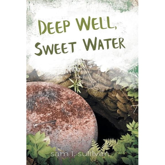 Deep Well, Sweet Water, (Hardcover)