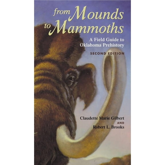 From Mounds to Mammoths: A Field Guide to Oklahoma Prehistory, Second Edition, (Paperback)