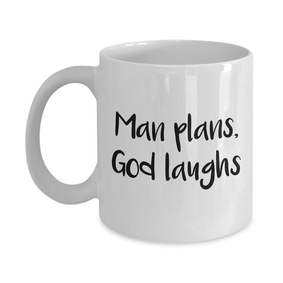 Man Plans God Laughs Mug - Funny Tea Hot Cocoa Coffee Cup - Novelty Birthday Christmas Anniversary Gag Gifts, Ceramic Mug 15Oz