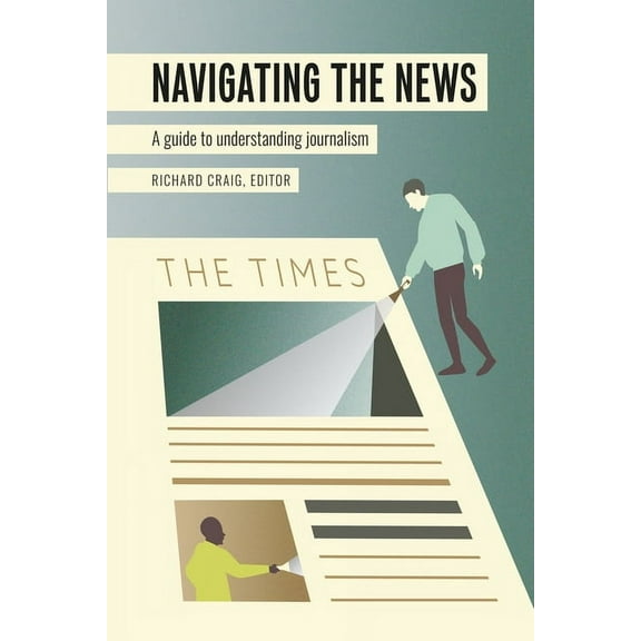 Mass Communication and Journalism Navigating the News: A Guide to Understanding Journalism, Book 24, (Paperback)