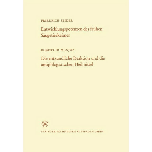 Arbeitsgemeinschaft FÃ¼r Forschung Des La Entwicklungspotenzen Des FrÃ¼hen SÃ¤ugetierkeimes. Die EntzÃ¼ndliche Reaktion Und Die Antiphlogistischen Heilmittel, Book 193, (Paperback)