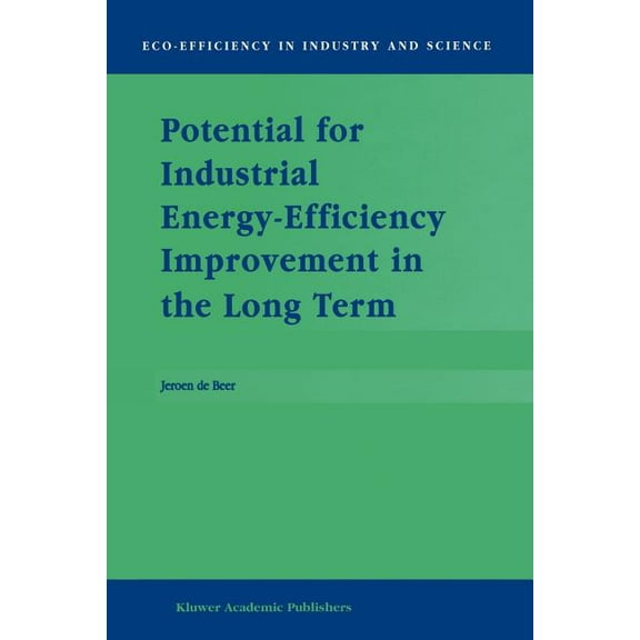 Eco-Efficiency in Industry and Science Potential for Industrial Energy-Efficiency Improvement in the Long Term, Book 5, (Paperback)