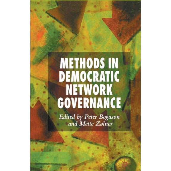 Methods in Democratic Network Governance, (Paperback)