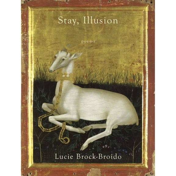 Stay, Illusion: Poems, (Paperback)
