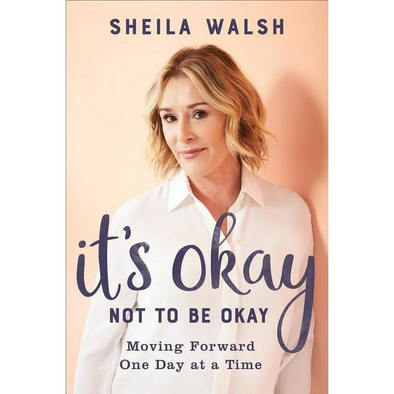 It's Okay Not to Be Okay: Moving Forward One Day at a Time (Hardcover)