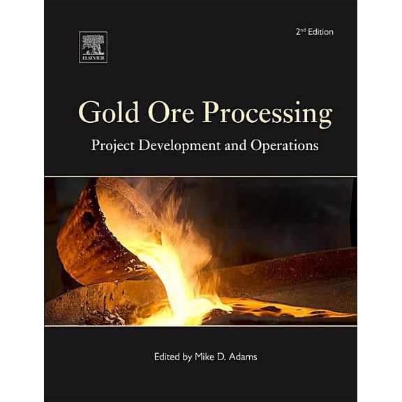 Developments in Mineral Processing Gold Ore Processing: Project Development and Operations Volume 15, Book 15, (Hardcover)