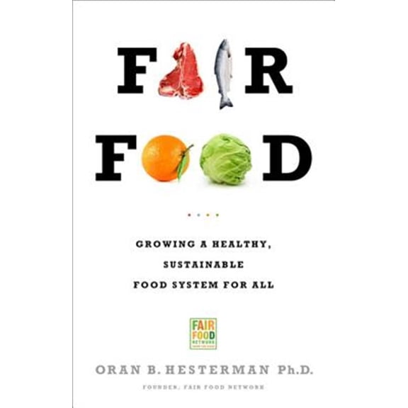 Pre-Owned Fair Food: Growing a Healthy, Sustainable Food System for All (Paperback) 1610391020 9781610391023