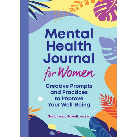 Mental Health Journal for Women: Creative Prompts and Practices to Improve Your Well-Being, (Paperback)