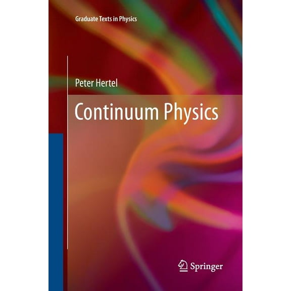 Graduate Texts in Physics Continuum Physics, (Paperback)