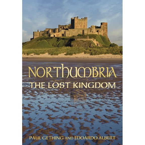 Pre-Owned Northumbria: The Lost Kingdom: The Lost Kingdom (Paperback) 0752459708 9780752459707